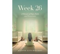 Week 26: A Memoir of Hope, Faith, and Perseverance