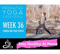 Week 36- Prenatal Yoga Series - Embracing Our Power