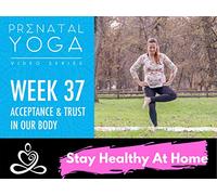 Week 37- Prenatal Yoga Series - Acceptance & Trust In Our Body
