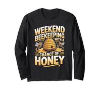 Weekend Beekeeping with A Chance of Honey Bees Long Sleeve T-Shirt