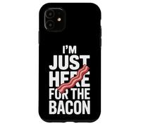 Weekend Eats I'm Just Here For The Bacon Feast Case for iPhone 11