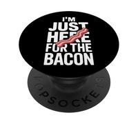 Weekend Eats I'm Just Here For The Bacon Feast PopSockets Adhesive PopGrip