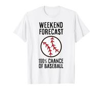 Weekend Forecast 100% Chance of Baseball T-Shirt