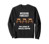 Weekend Forecast 100% Chance Of Brussels Griffon Dog Lover Sweatshirt