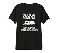 Weekend Forecast 100% Chance of Building A Bunker Premium T-Shirt