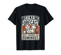 Weekend Forecast 100% Chance of Dominoes Domino T-Shirt