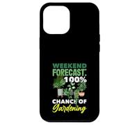 Weekend Forecast 100% Chance Of Gardening Funny Gardening Case for iPhone 12 Pro Max