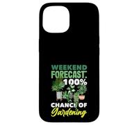 Weekend Forecast 100% Chance Of Gardening Funny Gardening Case for iPhone 15