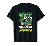 Weekend Forecast 100% Chance of Gardening Funny Gardening T-Shirt