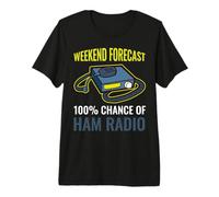 Weekend Forecast 100% Chance of Ham Radio Premium T-Shirt