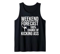 Weekend Forecast - 100% Chance of Kicking Ass Tank Top