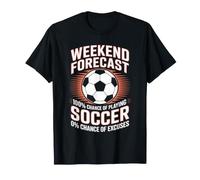 Weekend Forecast 100% Chance of Playing Soccer T-Shirt