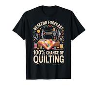 Weekend Forecast 100% Chance Of Quilting Funny Quilt T-Shirt