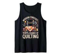 Weekend Forecast 100% Chance Of Quilting Funny Quilt Tank Top