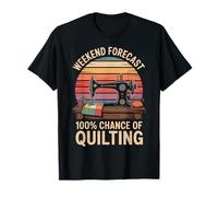 Weekend Forecast 100% Chance Of Quilting Funny T-Shirt