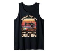 Weekend Forecast 100% Chance Of Quilting Funny Tank Top