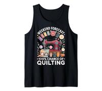 Weekend Forecast 100% Chance Of Quilting Funny Tank Top