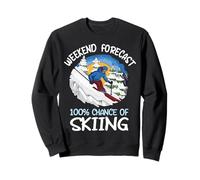 Weekend Forecast 100% Chance Of Skiing Sweatshirt