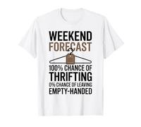 Weekend Forecast 100% Chance of Thrifting Funny Thrift Store T-Shirt