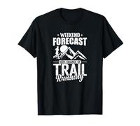 Weekend Forecast 100% Chance of Trail Running T-Shirt