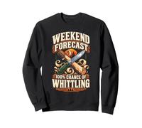 Weekend Forecast 100% Chance Of Whittling Sweatshirt