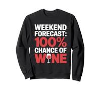 Weekend Forecast: 100% Chance of Wine Sweatshirt