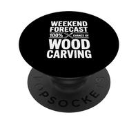 Weekend Forecast 100% Chance of Wood Carving PopSockets Adhesive PopGrip