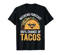 Weekend Forecast 100% of Tacos, Mexican Fast Food Lover T-Shirt