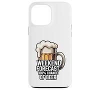 Weekend Forecast 100 Percent Chance Of Beer Case for iPhone 13 Pro Max