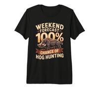 Weekend Forecast 100 Percent Chance of Hog Hunting Premium T-Shirt