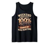 Weekend Forecast 100 Percent Chance of Hog Hunting Tank Top