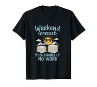 Weekend Forecast 99% No Work Office Humor Design T-Shirt
