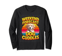 Weekend Forecast Dog Cuddles Funny Dog Lover Long Sleeve T-Shirt