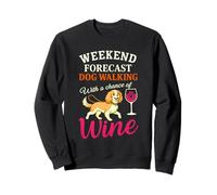 Weekend Forecast Dog Walking With A Chance Of Wine Funny Sweatshirt