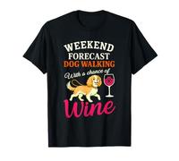 Weekend Forecast Dog Walking with A Chance of Wine Funny T-Shirt