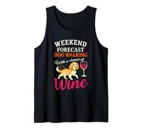 Weekend Forecast Dog Walking with A Chance of Wine Funny Tank Top