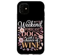 Weekend Forecast Dogs With A Chance Of Wine Night Case for iPhone 11