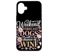 Weekend Forecast Dogs With A Chance Of Wine Night Case for iPhone 16 Plus