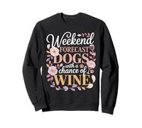 Weekend Forecast Dogs With A Chance Of Wine Night Sweatshirt