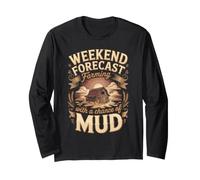 Weekend Forecast Farming with a Chance of Mud Farmer Long Sleeve T-Shirt