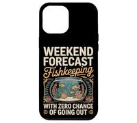 Weekend Forecast Fishkeeping Zero Chance Going Out Case for iPhone 12 Pro Max