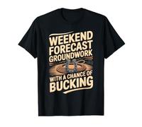 Weekend Forecast Groundwork with A Chance of Bucking Trainer Value Graphic T-Shirt