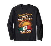 Weekend Forecast Muy Caliente Con Tacos Long Sleeve T-Shirt
