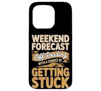 Weekend Forecast Off-Roading With A Chance Of Getting Stuck Case for iPhone 15 Pro