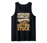 Weekend Forecast Off-Roading with A Chance of Getting Stuck Tank Top