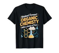 Weekend Forecast Organic Chemistry with a Chance of Tears T-Shirt