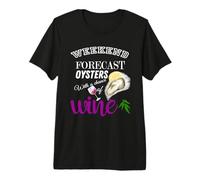 Weekend Forecast Oysters and Wine Funny Oyster Lovers Premium T-Shirt