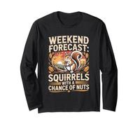 Weekend Forecast Squirrels with a Chance of Nuts Wildlife Long Sleeve T-Shirt