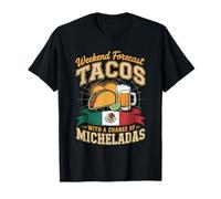 Weekend Forecast Tacos with A Chance of Micheladas T-Shirt