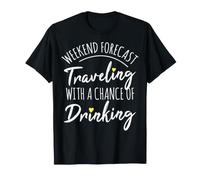 Weekend Forecast. Traveling with a Chance of Drinking T-Shirt
